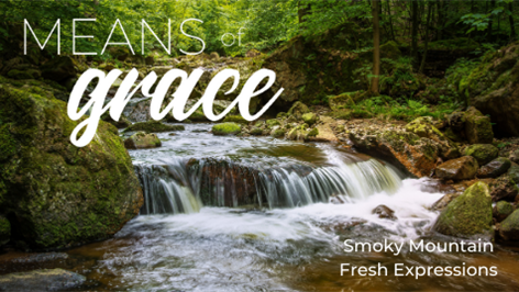 Means of Grace: Smoky Mountain Fresh Expressions
