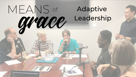 Means of Grace: Adaptive Leadership