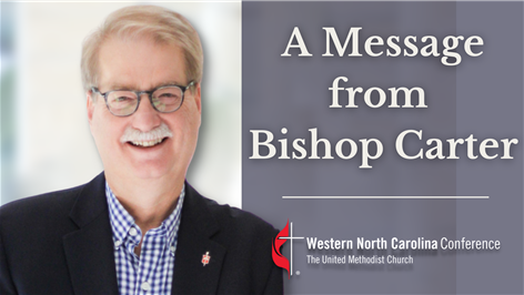 Bishop Ken Carter shares his first message as Resident Bishop of the WNCC