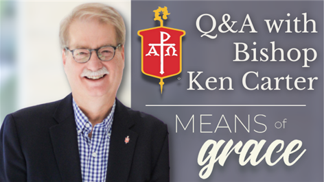 Means of Grace: Q&A with Bishop Ken Carter