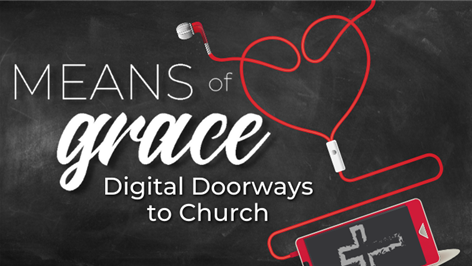 Means of Grace: Digital Doorways to Church