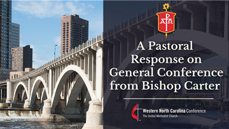 Bishop Carter’s Pastoral Response to the General Conference Announcement