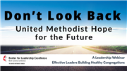 Don't Look Back: United Methodist Hope for the Future Webinar