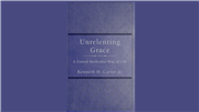 Unrelenting Grace: A United Methodist Way of Life by Bishop Kenneth Carter