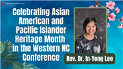Celebrating Asian American/Pacific Islander History Month in the WNCC: Rev. Dr. In-Yong Lee