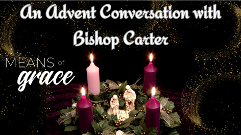 Means Of Grace: An Advent Conversation with Bishop Carter