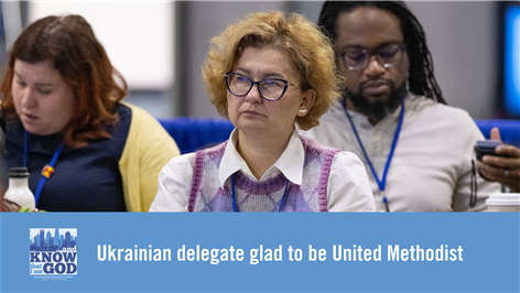 Ukrainian delegate glad to be United Methodist
