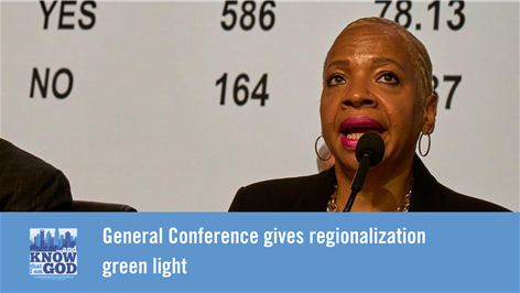 General Conference gives regionalization green light