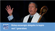 Bishop encourages delegates to inspire next 7 generations